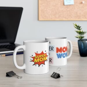 Super Mom Ceramic Mug - Unique Gift for Mothers - 11oz & 15oz Sizes