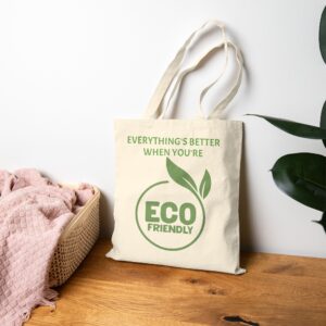 Eco-Friendly Cotton Canvas Tote Bag - "Everything's Better When You're Eco Friendly"