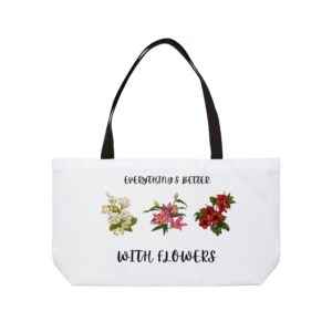 Floral Weekender Tote Bag - "Everything's Better With Flowers"
