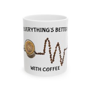 Ceramic Mug, (11oz, 15oz) Everything's Better With Coffee