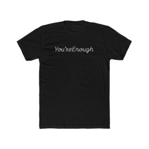You're Enough Unisex Cotton Crew Tee - Inspirational Motivation T-Shirt