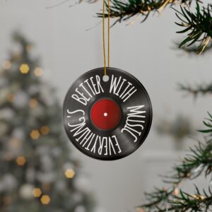 Record Ornament - "Everything's Better With Music" Ceramic Christmas Ornament