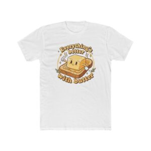 Everything's Better With Butter T-Shirt — Cute Kawaii Toast Graphic Tee