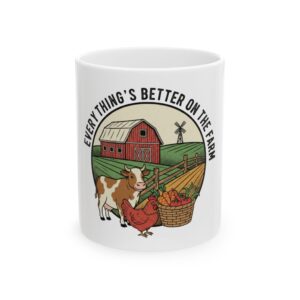 Everything's Better on the Farm Ceramic Mug – Farmhouse Coffee Cup (11oz & 15oz)