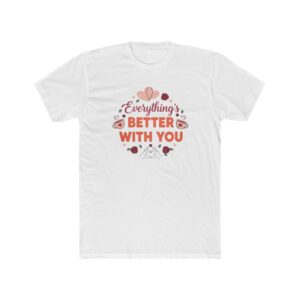 Everything's Better With You Tee — Romantic Valentine’s Day Couples T‑Shirt