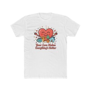 Heart & Snacks Tee — "Your Love Makes Everything Better" Cute Valentine’s T-Shirt