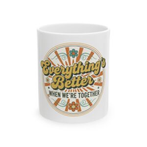 Ceramic Mug — “Everything’s Better When We’re Together” Retro Floral Coffee Cup