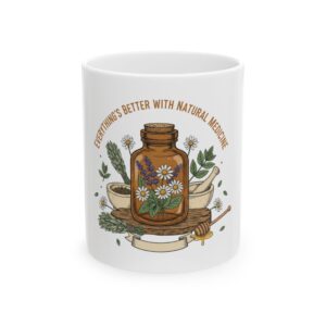 Natural Medicine Mug — "Everything's Better With Natural Medicine" Herbal Apothecary Ceramic Mug (11oz/15oz)