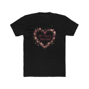 Valentine Heart Tee — "All I Need is Your Love" Floral Heart T‑Shirt