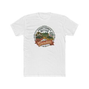 Everything's Better in the Garden T-Shirt — Vintage Gardener Tee