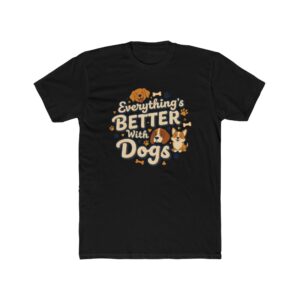 Everything Is Better With Dogs T-Shirt — Cute Dog Lover Tee