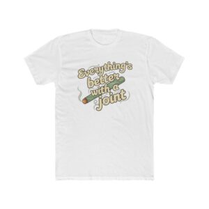 Everything's Better With a Joint T-Shirt — Retro Cannabis Graphic Tee