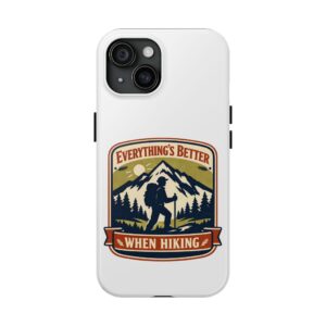 Hiking Phone Case — "Everything’s Better When Hiking" Protective Phone Cover